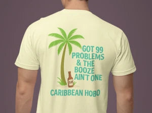 Got 99 problems t-shirt - [Caribbean Hobo]-Key West, top quality tropical island designed t-shirts